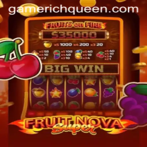 Exploring the Thrills of FruitNovaSuper and the Riches of RICHQUEEN